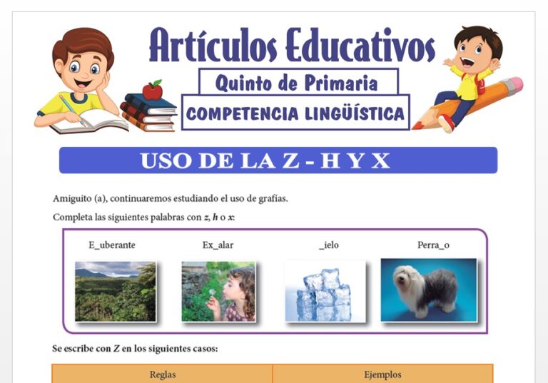 Uso De La Z H Y X Para Quinto De Primaria — Articulos Educativos